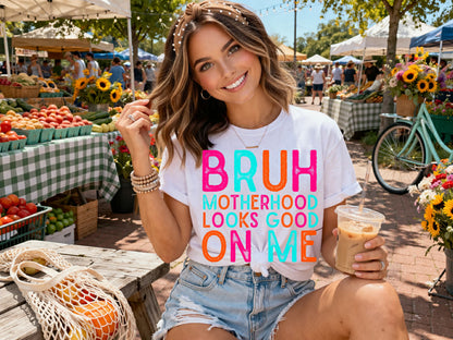 BRUH Motherhood Looks Good On Me Shirt, Funny Mom Shirt, Trendy Mama Tee, Cool Mom Graphic Tee, Mother’s Day Gift, Cute Mom Life Shirt, Mom Humor Tee