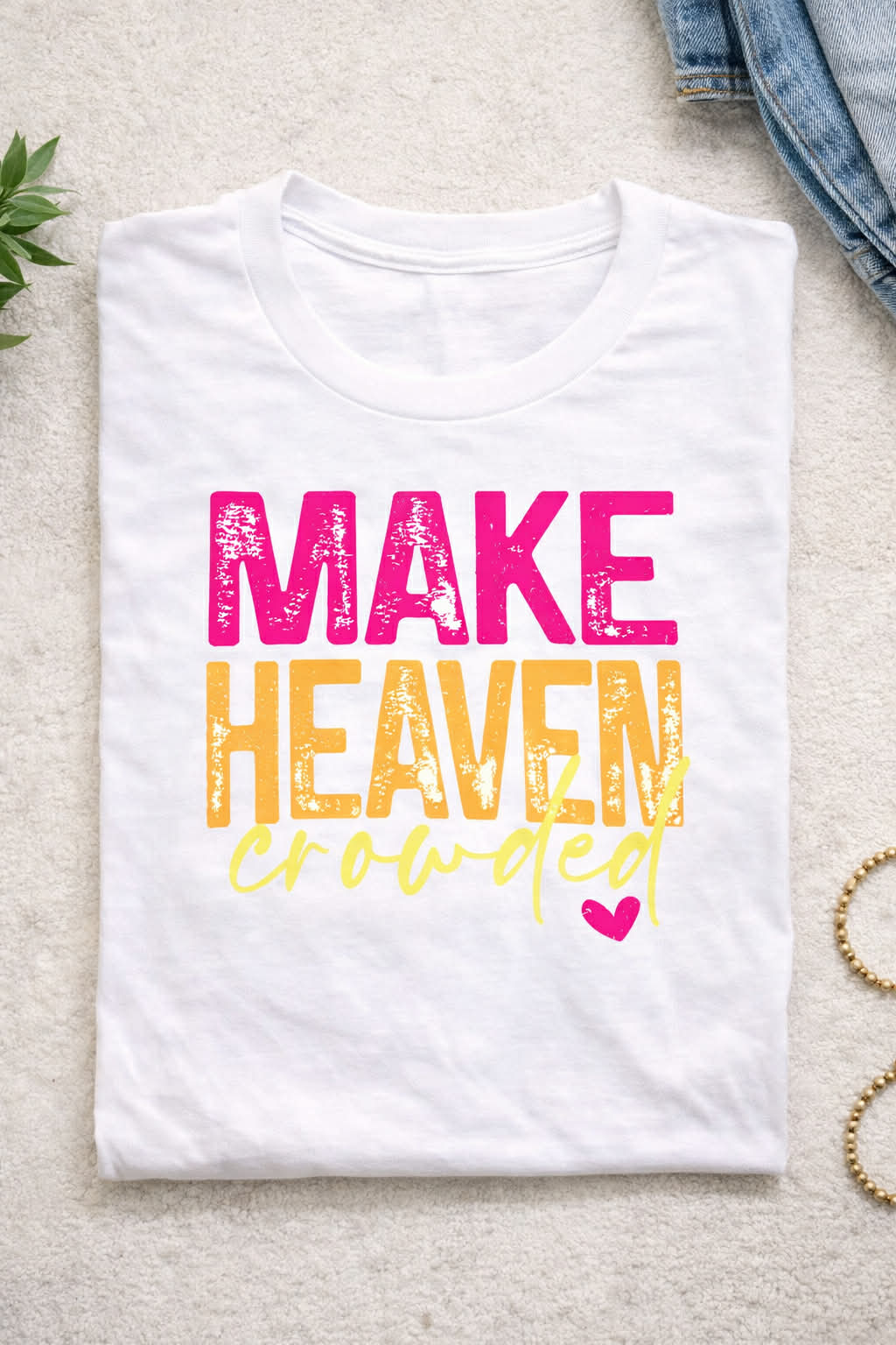 Make Heaven Crowded Christian T-Shirt | Faith Based Shirt | Evangelism Tee | Christian Gift for Women | Church Shirt | Religious Graphic Tee